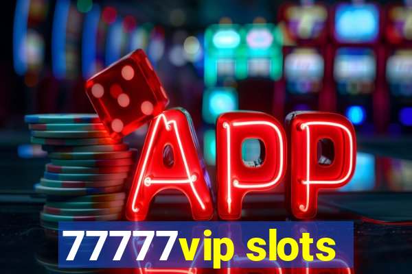 77777vip slots